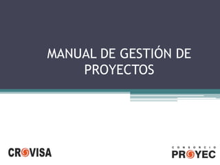 MANUAL DE GESTIÓN DE
PROYECTOS
 