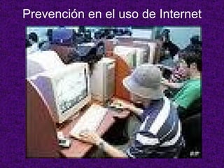 Prevención en el uso de Internet 