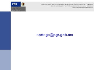 sortega@pgr.gob.mx
 