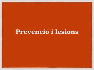 Prevenció i lesions
 