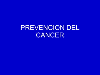 PREVENCION DEL CANCER 