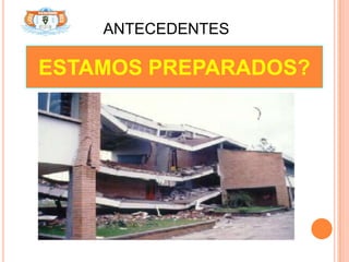 ANTECEDENTES

ESTAMOS PREPARADOS?
 