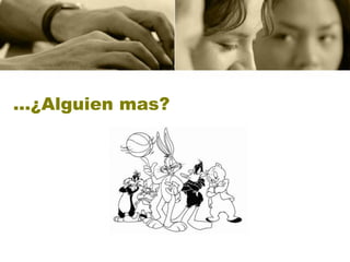 …¿Alguien mas?
 