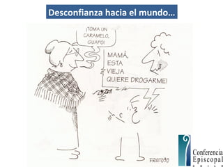 Desconfianza hacia el mundo…
 