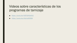 Videos sobre características de los
programas de tamizaje
■ https://youtu.be/Ni9TQHOsHUQ
■ https://youtu.be/oXp-bzSO0B4
 