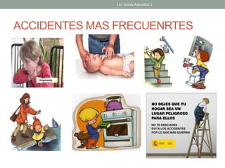 Lic. Sonia Astuvilca J. 
ACCIDENTES MAS FRECUENRTES 
 
