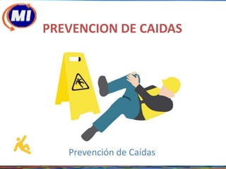PREVENCION DE CAIDAS
Prevención de Caídas
 