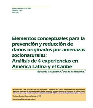 1   Publicado en la Carta Circular No. 23 de 2005, de la Red de Cooperación en la Gestión Integral de Recursos Hídricos para el
    Desarrollo Sustentable de América Latina y El Caribe. Documento completo disponible en Cuadernos de la Cepal, No 91:
    http://www.eclac.org/cgi-bin/getProd.asp?xml=/publicaciones/xml/1/23711/P23711.xml&xsl=/drni/tpl/p9f.xsl&base=/tpl/top-bottom.xslt

2   Geólogo, Consultor; Colombia, Santiago de Chile
3   Consultor de Eduardo Chaparro, Cepal
 