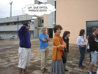 ¡UY, QUÉ DIFÍCIL PARECE ESTO! 