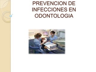 PREVENCION DE INFECCIONES EN ODONTOLOGIA 
