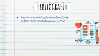 BIBLIOGRAFÍA
● http://www.scielo.edu.uy/scielo.php?pid=S1688-
423X2011000100003&script=sci_arttext
 