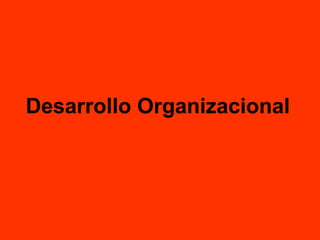 Desarrollo Organizacional 