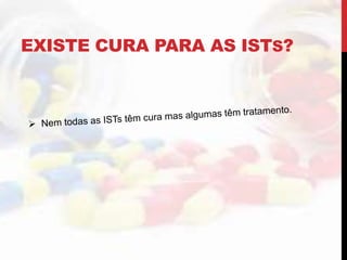 EXISTE CURA PARA AS ISTS?
 