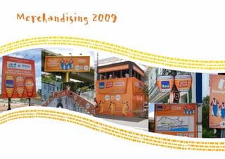 Frontlight Aeroporto

                              Espaço infantil




                                                             Frontlight Acesso Norte
                                                                                            Merchandising 2009




Posto Saltur

               Sinaliização




                                 Galhardetes Ruas vicinais

                                       Glahardetes bairros
 