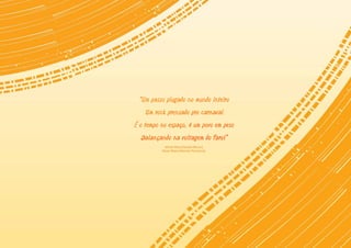 “Um passo plugado no mundo inteiro
    Um rock prensado pro carnaval
É o tempo no espaço, é um povo em peso
  Balançando na voltagem do farol”
           Alfredo Moura/Daniela Mercury
          Renan Ribeiro/Marcelo Porciúncula
 