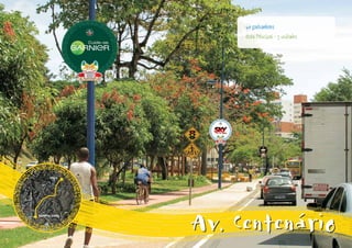 40 galhardetes
     Cota Principal - 3 unidades




Av. Centenário
 