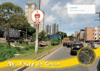 80 galhardetes
                    Cota Principal - 6 unidades




Av. Vasco da Gama
 