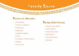 Circuito Osmar

Principais Atrações
 • Ivete Sangalo
                                 Pontos Estratégicos
 • Chiclete com Banana
                                  • Largo do Campo Grande
 • Cláudia Leite
                                  • Hotel da Bahia
 • Banda Eva
                                  • Teatro Castro Alves
 • Margareth Menezes
                                  • Casa d’Itália
 • Olodum
                                  • Praça Castro Alves
 • Timbalada e Carlinhos Brown
                                  • Rua Chile
 • Araketu
 e muitos outros.
 
