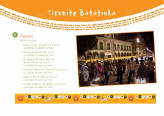 Circuito Batatinha
8   Tapumes
    • Cotas Principais
      - Palácio Thomé de Souza (130 x 2,2 m)
        18 inserções de Marca por cota
      - Câmara Municipal (150 x 2,2 m)
        21 inserções de marca por cota
      - Procuradoria Fiscal do Município
        Rua do Tesouro (17 x 2,2 m)
        2 inserções de marca por cota
      - Praça das Vassouras - Rua Chile (29 x 2,2 m)
        4 inserções de marca por cota
      - Igreja N. Sra. d’Ajuda (39 x 2,2 m)
        5 inserções de marca por cota
      - Instituto Histórico e Geográfico (30 x 2,2 m)
        4 inserções de marca por cota
 