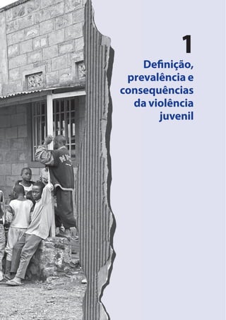 1
Definição,
prevalência e
consequências
da violência
juvenil
 