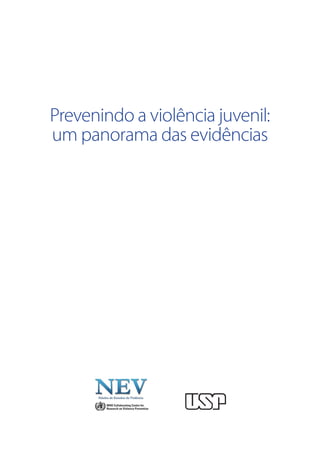 Prevenindo a violência juvenil:
um panorama das evidências
WHO Collaborating Centre for
Research on Violence Prevention
 