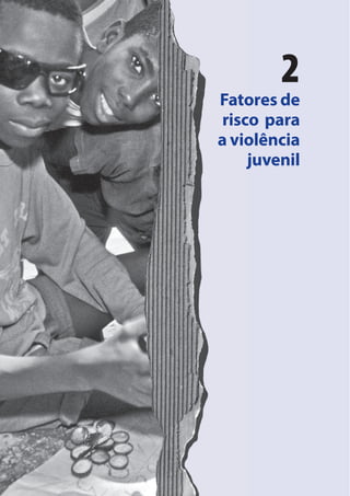2
Fatores de
risco para
a violência
juvenil
 