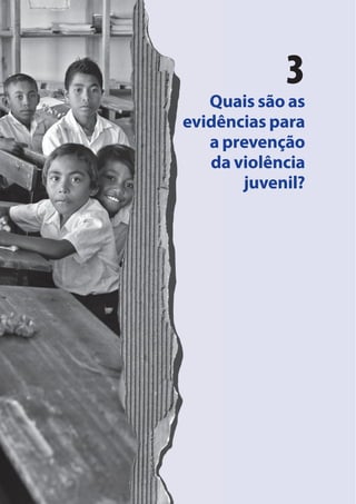 3
Quais são as
evidências para
a prevenção
da violência
juvenil?
 