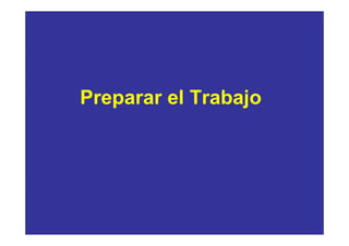 Preparar el Trabajo
 