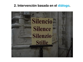 2. Intervención basada en el diálogo.
 