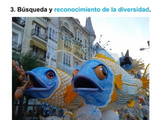 3. Búsqueda y reconocimiento de la diversidad.
 