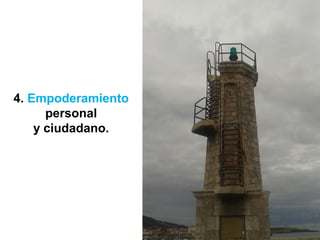 4. Empoderamiento
personal
y ciudadano.
 