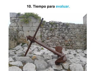 10. Tiempo para evaluar.
 