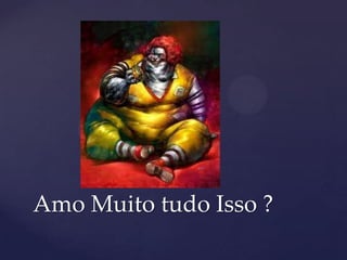 {
Amo Muito tudo Isso ?
 