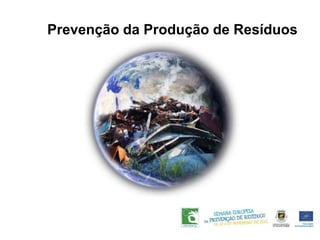 Prevenção da Produção de Resíduos
 