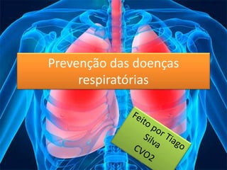 Prevenção das doenças
respiratórias
 