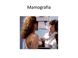 Mamografia
 
