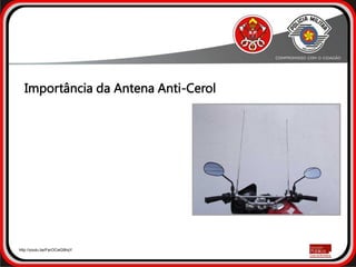 http://youtu.be/FerOCwG9hqY
Importância da Antena Anti-Cerol
 