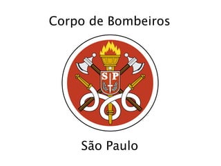 Corpo de Bombeiros
São Paulo
 