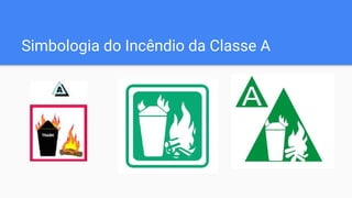 Simbologia do Incêndio da Classe A
 