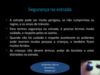 Não devemos pôr a cabeça fora da janela.