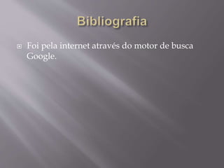  Foi pela internet através do motor de busca
Google.
 