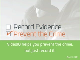 VideoIQ helps you prevent the crime,
not just record it.
 