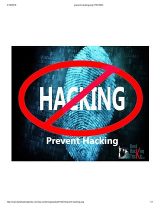 4/16/2018 prevent-hacking.png (706×592)
http://www.besthackingtricks.com/wp-content/uploads/2015/07/prevent-hacking.png 1/1
 