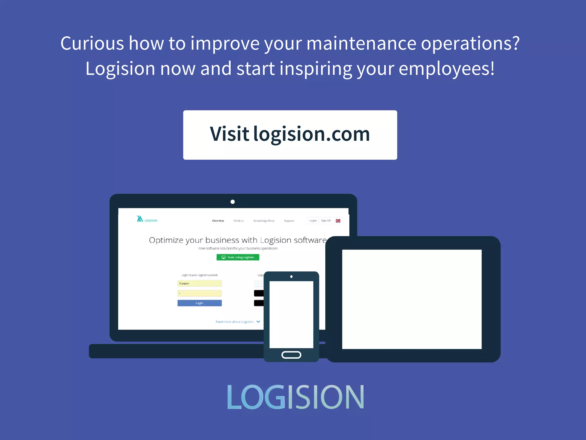Curious how to improve your maintenance operations?
Logision now and start inspiring your employees!
Visitlogision.com
 