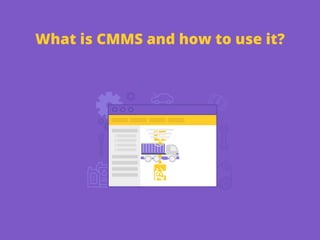 What is CMMS and how to use it?
 