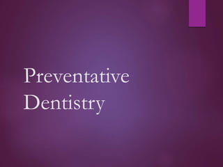 Preventative
Dentistry
 
