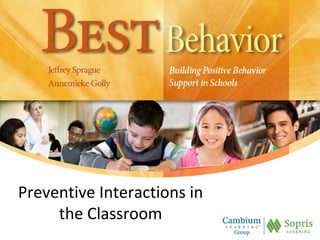 Preventive Interactions in
the Classroom
 
