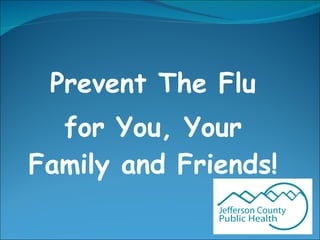 Prevent The Flu for You, Your Family and Friends! 