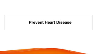 Prevent Heart Disease
 