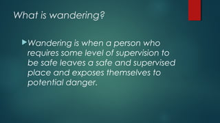 Preventing and responding to wandering and bolting behaviors